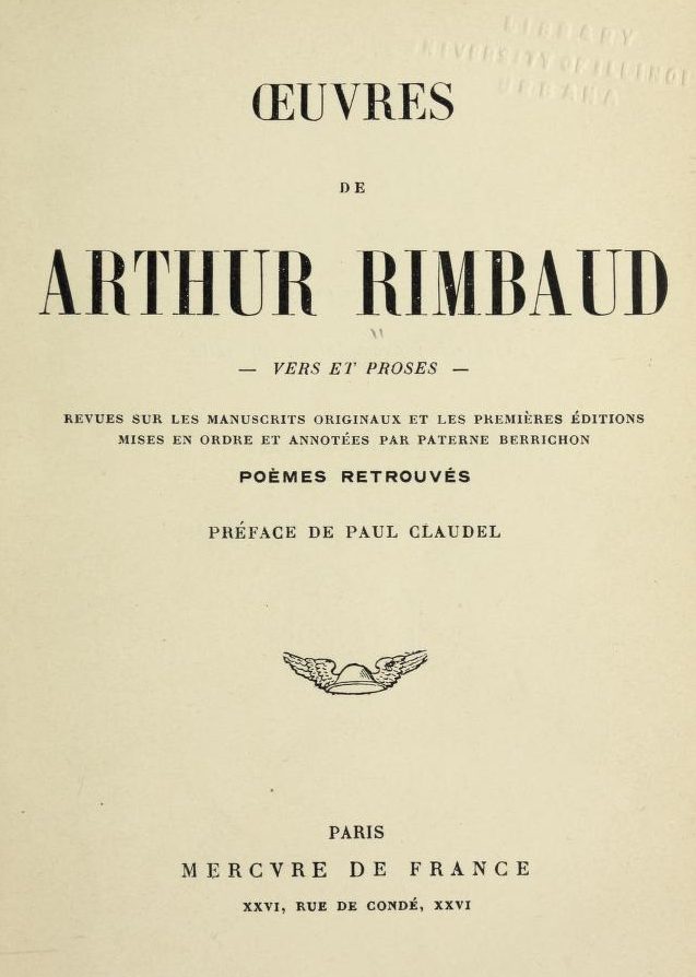 Oeuvres de Arthur Rimbaud: Vers et proses&#10;Revues sur les manuscrits originaux et les premières éditions mises en ordre et annotées par Paterne Berrichon; poèmes retrouvés