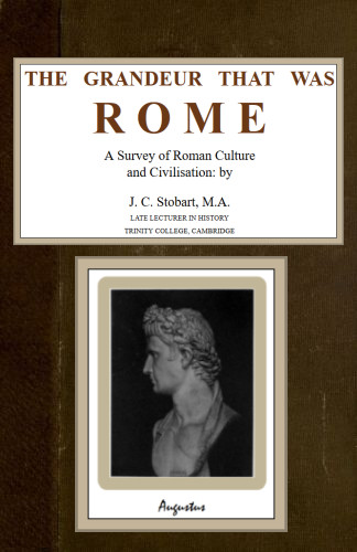 The Grandeur That Was Rome: a survey of Roman culture and civilisation