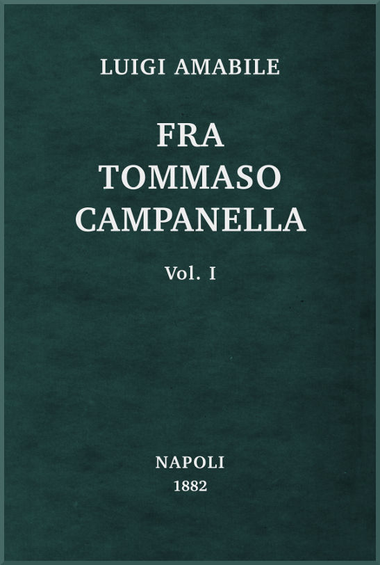 Fra Tommaso Campanella, Vol. 1&#10;la sua congiura, i suoi processi e la sua pazzia