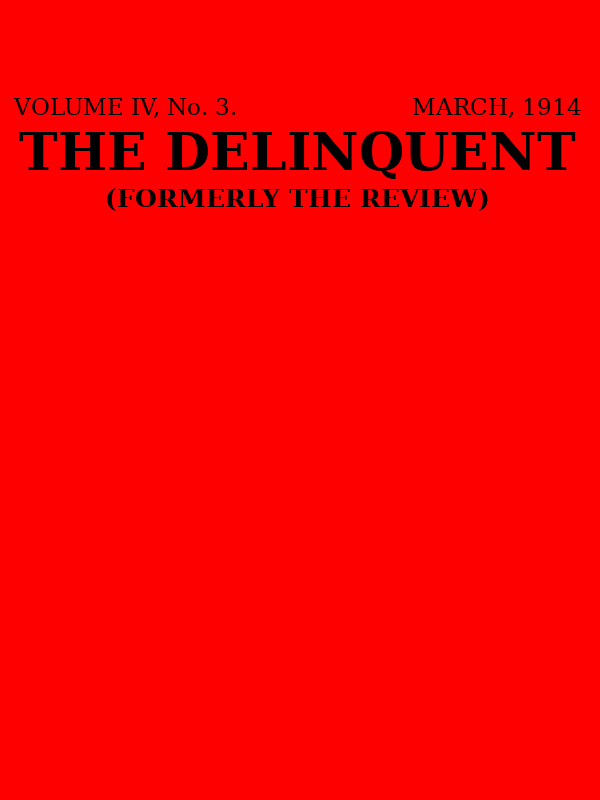 The Delinquent (Vol. IV, No. 3, March 1914)