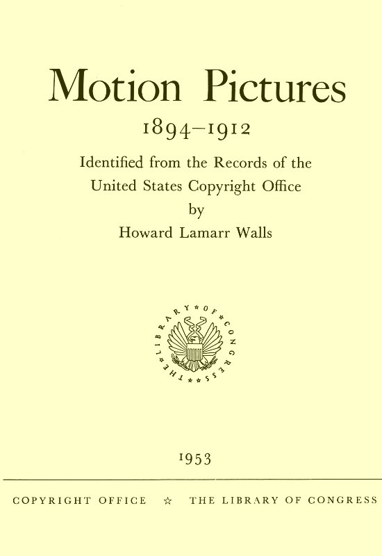 Motion Pictures, 1894-1912&#10;Identified from the Records of the United States Copyright Office