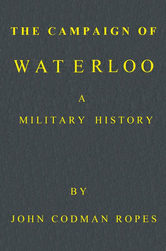 The Campaign of Waterloo: A Military History&#10;Third Edition