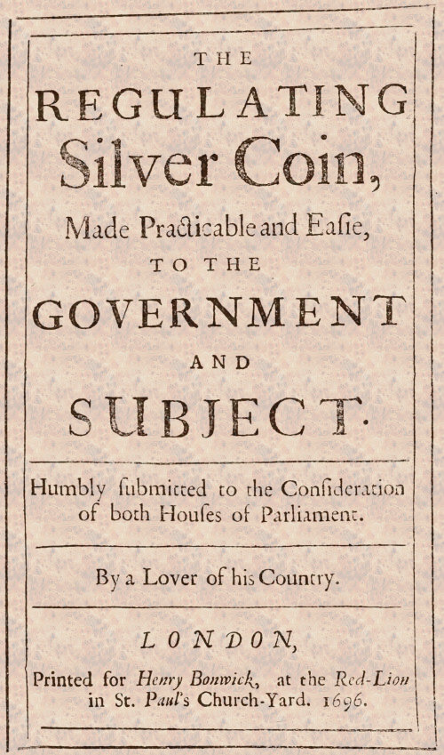 The Regulating Silver Coin, Made Practicable and Easie, to the Government and Subject