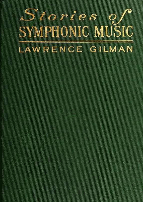 Stories of Symphonic Music&#10;A Guide to the Meaning of Important Symphonies, Overtures, and Tone-poems from Beethoven to the Present Day