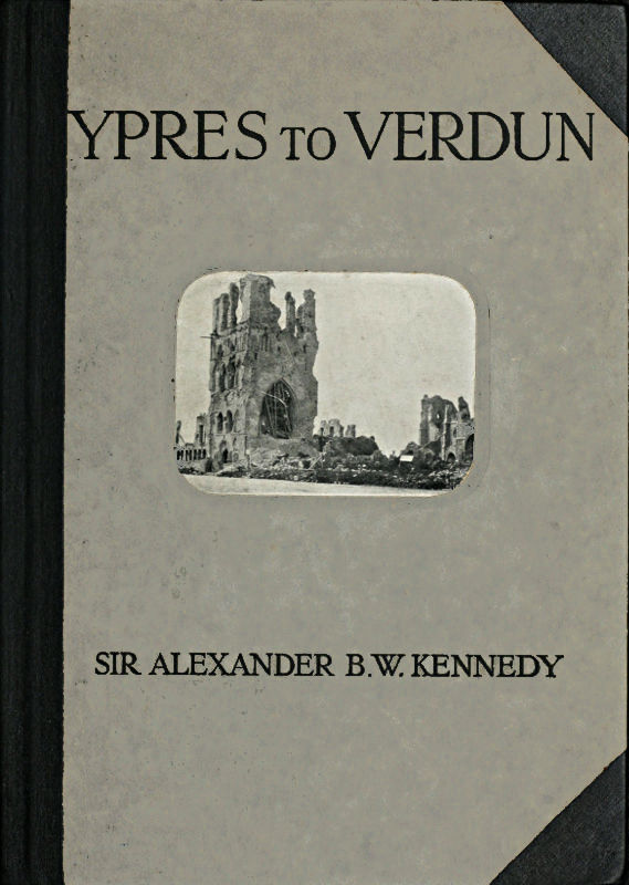 Ypres to Verdun&#10;A Collection of Photographs of the War areas in France & Flanders