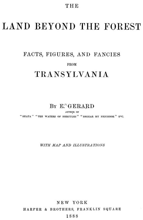 The Land Beyond the Forest: Facts, Figures, and Fancies from Transylvania