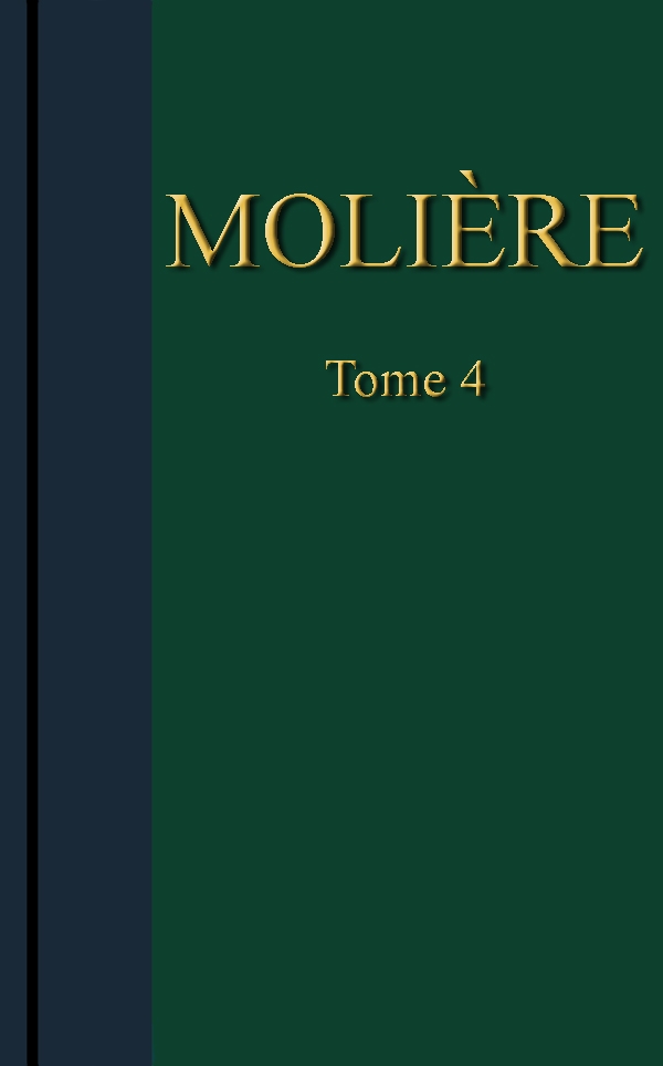 Molière - Œuvres complètes, Tome 4