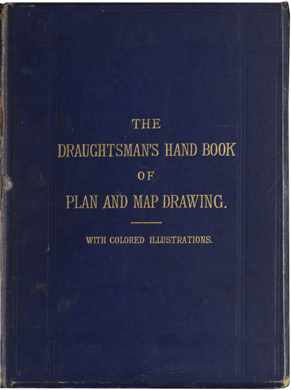 The Draughtsman's Handbook of Plan and Map Drawing&#10;Including instructions for the preparation of engineering, architectural, and mechanical drawings.