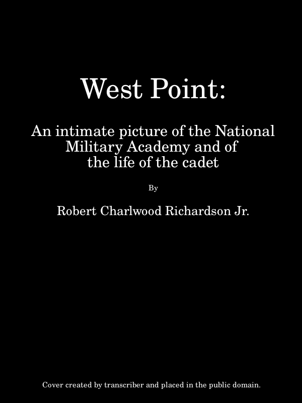 West Point&#10;An Intimate Picture of the National Military Academy and of the Life of the Cadet