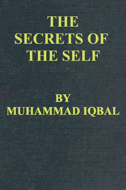 The Secrets of the Self (Asrar-i Khudi) — A Philosophical Poem