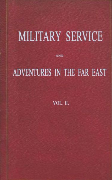 Military Service and Adventures in the Far East: Vol. 2 (of 2)&#10;Including Sketches of the Campaigns Against the Afghans in 1839, and the Sikhs in 1845-6.