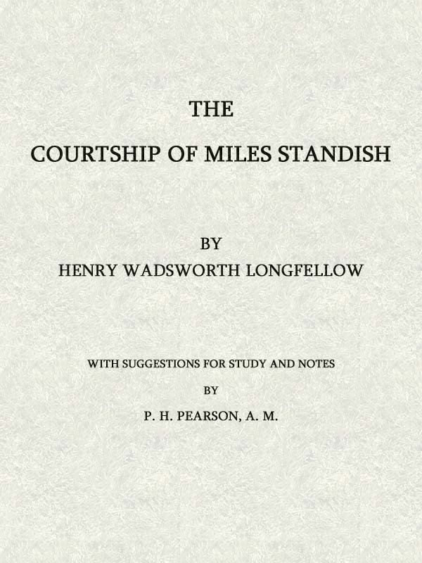 The Courtship of Miles Standish:&#10;With Suggestions for Study and Notes