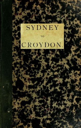 Sydney to Croydon (Northern Queensland)&#10;An Interesting Account of a Journey to the Gulf Country with a Member of Parliament