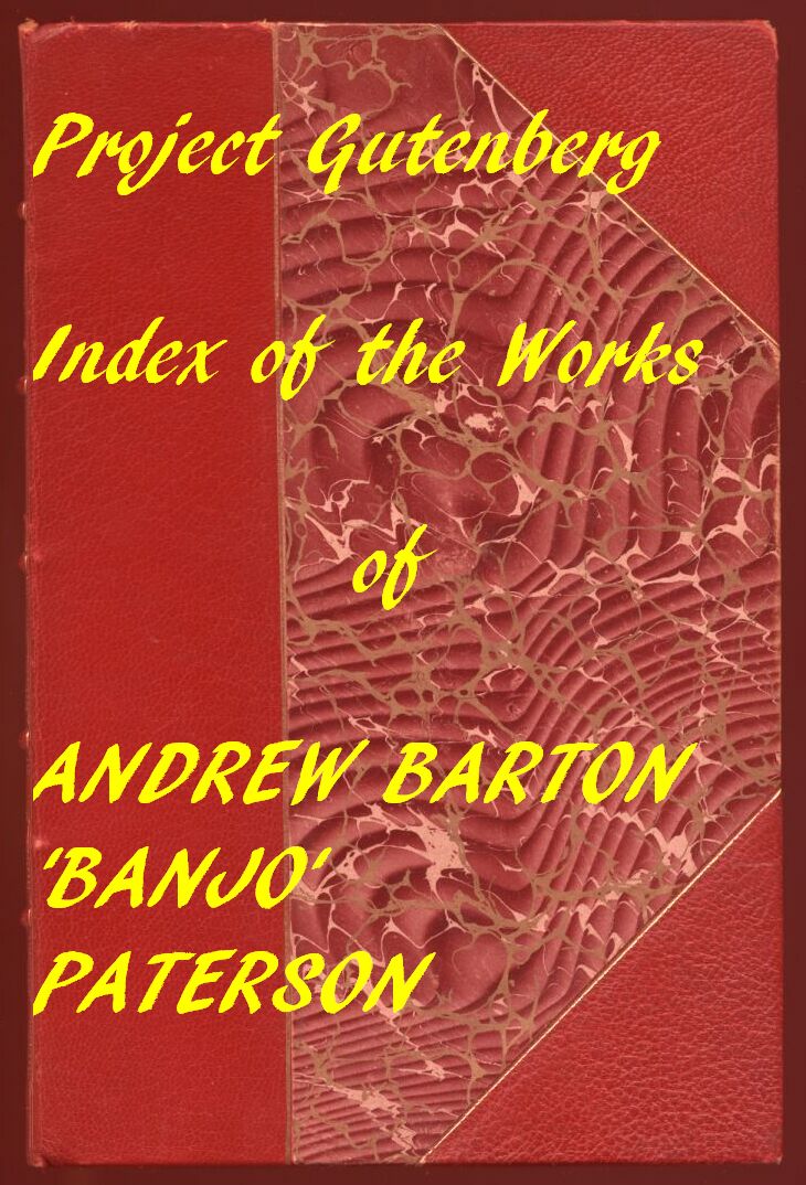Index for Works of Andrew Barton 'Banjo' Paterson&#10;Hyperlinks to all Chapters of all Individual Ebooks