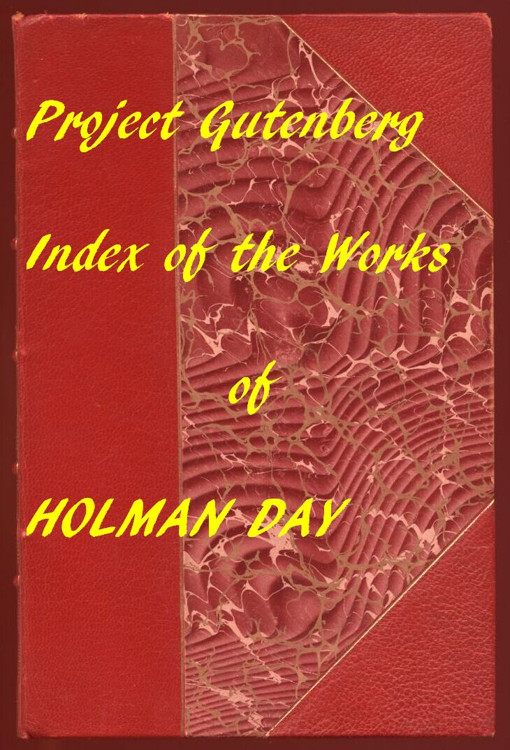 Index for Works of Holman Day&#10;Hyperlinks to all Chapters of all Individual Ebooks