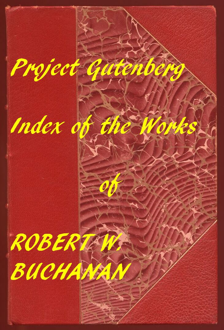 Index for Works of Robert W. Buchanan&#10;Hyperlinks to all Chapters of all Individual Ebooks