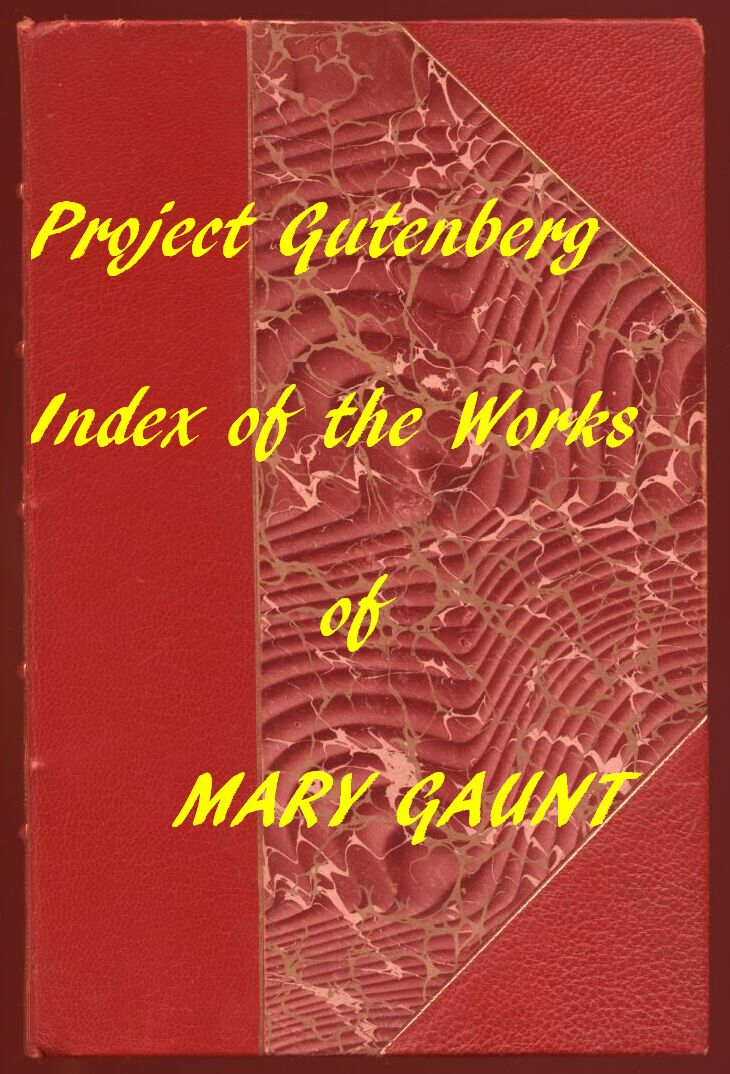Index for Works of Mary Gaunt&#10;Hyperlinks to All Chapters of All Individual Ebooks