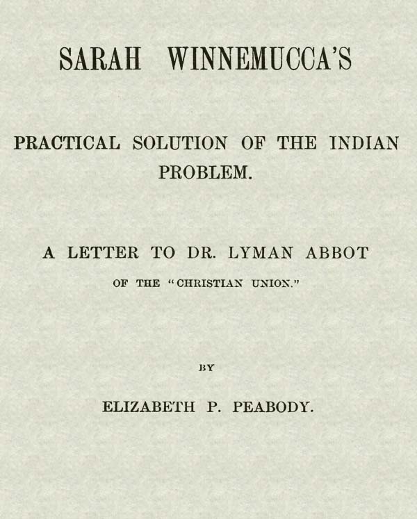 Sarah Winnemucca's Practical Solution of the Indian Problem&#10;A Letter to Dr. Lyman Abbot of the "Christian Union"