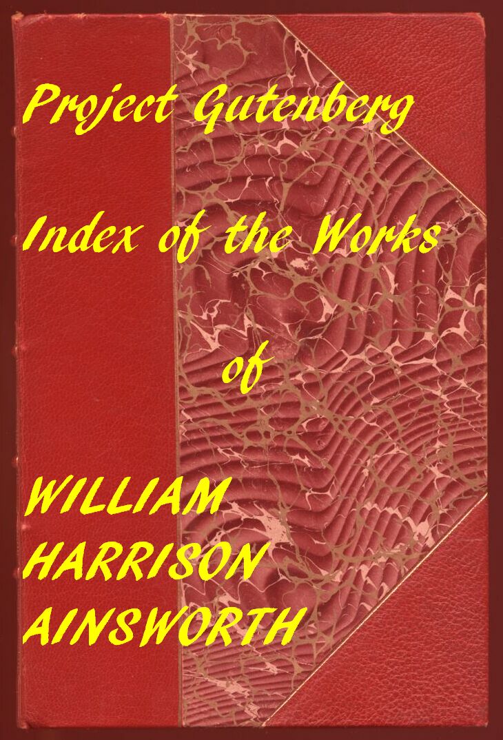 Index of the Project Gutenberg Works of William Harrison Ainsworth