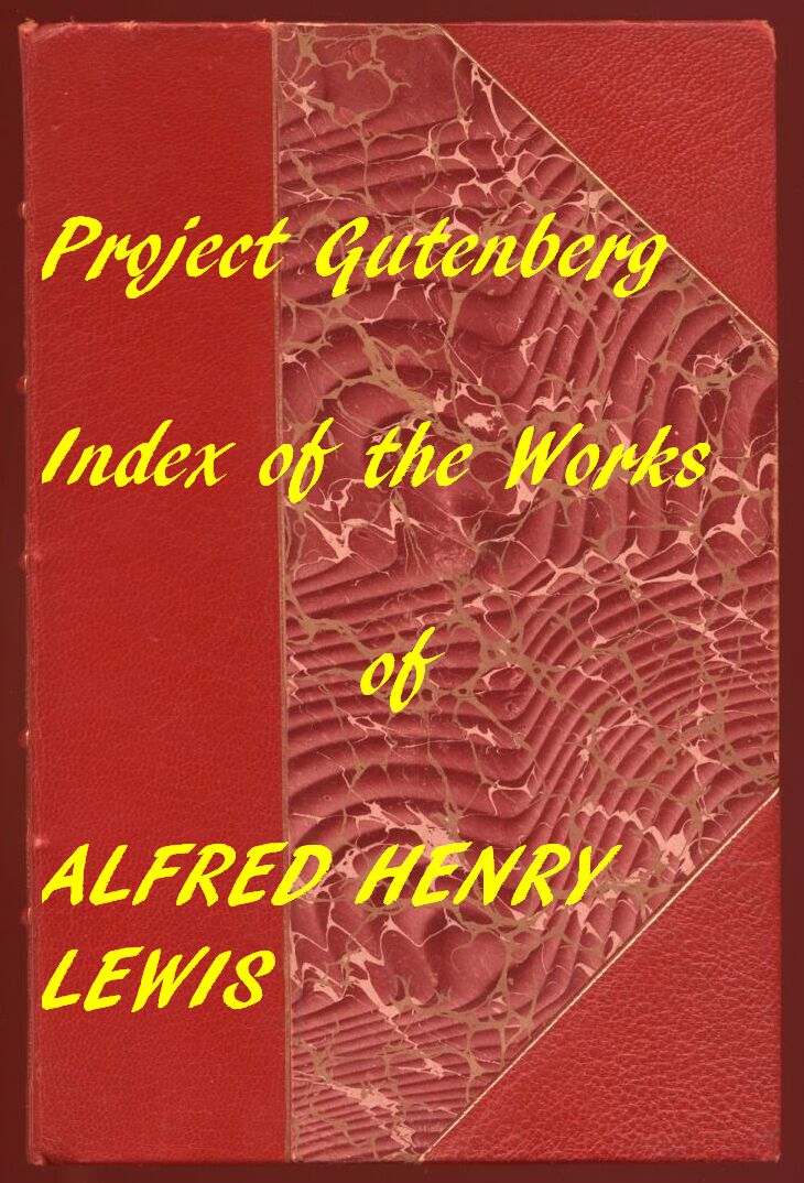 Index of the Project Gutenberg Works of Alfred Henry Lewis