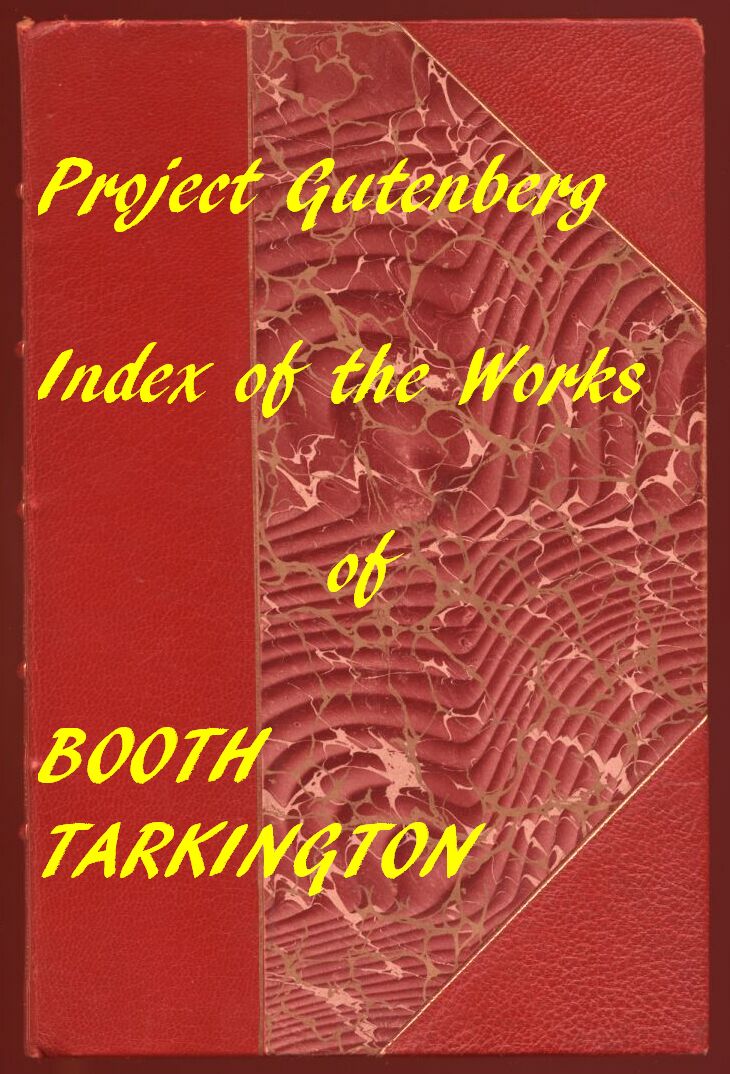 Index of the Project Gutenberg Works of Booth Tarkington