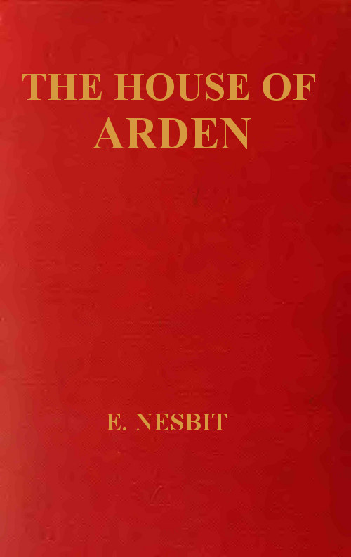 The House of Arden: A Story for Children