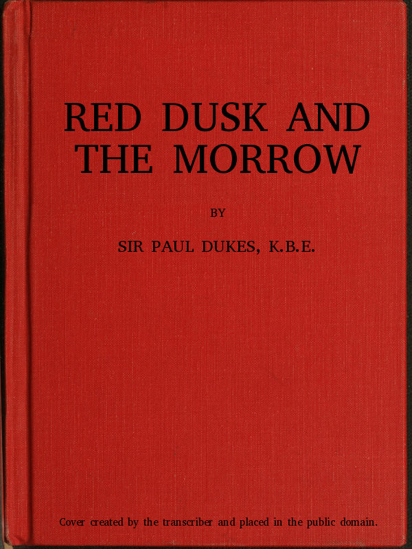 Red Dusk and the Morrow: Adventures and Investigations in Red Russia