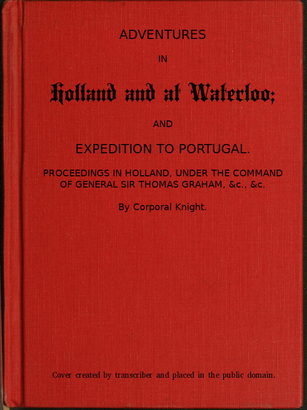 Adventures in Holland and at Waterloo; and Expedition to Portugal