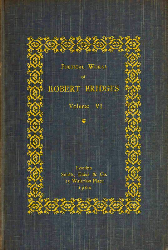 Poetical Works of Robert Bridges, Volume 6