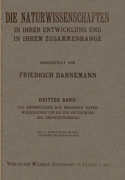 Die Naturwissenschaften in ihrer Entwicklung und in ihrem Zusammenhange, III. Band&#10;Das Emporblühen der modernen Naturwissenschaften bis zur Entdeckung des Energieprinzipes