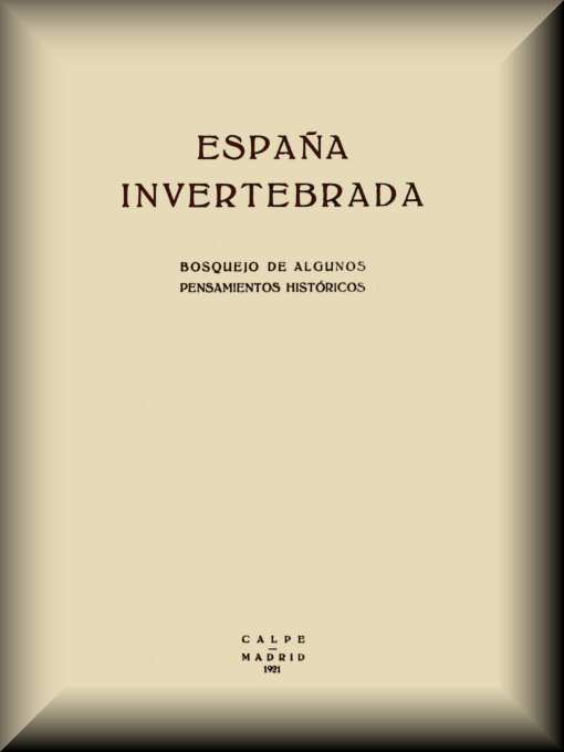 España invertebrada: Bosquejo de algunos pensamientos históricos