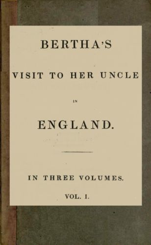 Bertha's Visit to Her Uncle in England; vol. 1 [of 3]