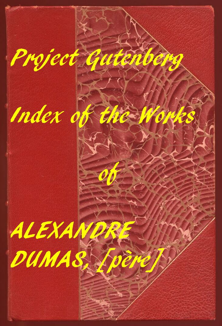 Index of the Project Gutenberg Works of Alexandre Dumas, [père]