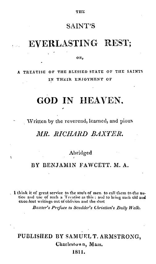 The Saint's Everlasting Rest&#10;A Treatise of the Blessed State of the Saints in Their Enjoyment of God in Heaven