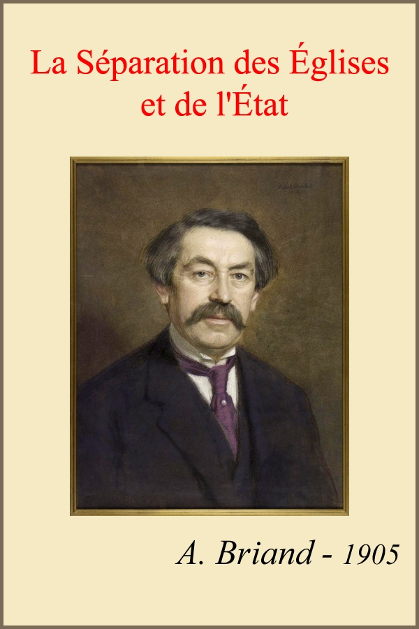 La séparation des Églises et de l'État&#10;Rapport fait au nom de la Commission de la Chambre des&#10;Députés, suivi des pièces annexes