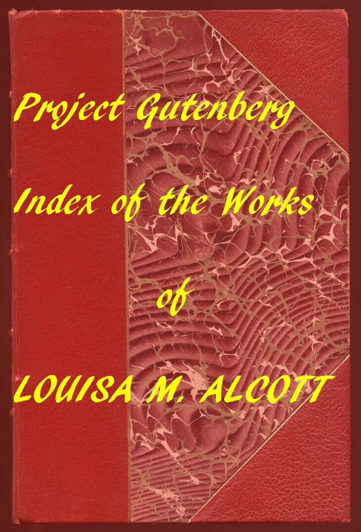 Index of the Project Gutenberg Works of Louisa M. Alcott