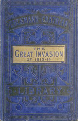 The Great Invasion of 1813-14; or, After Leipzig&#10;Being a story of the entry of the allied forces into Alsace and Lorraine, and their march upon Paris after the Battle of Leipzig, called the Battle of the Kings and Nations