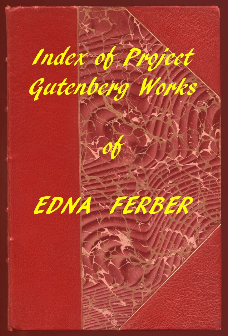 Index of the Project Gutenberg Works of Edna Ferber