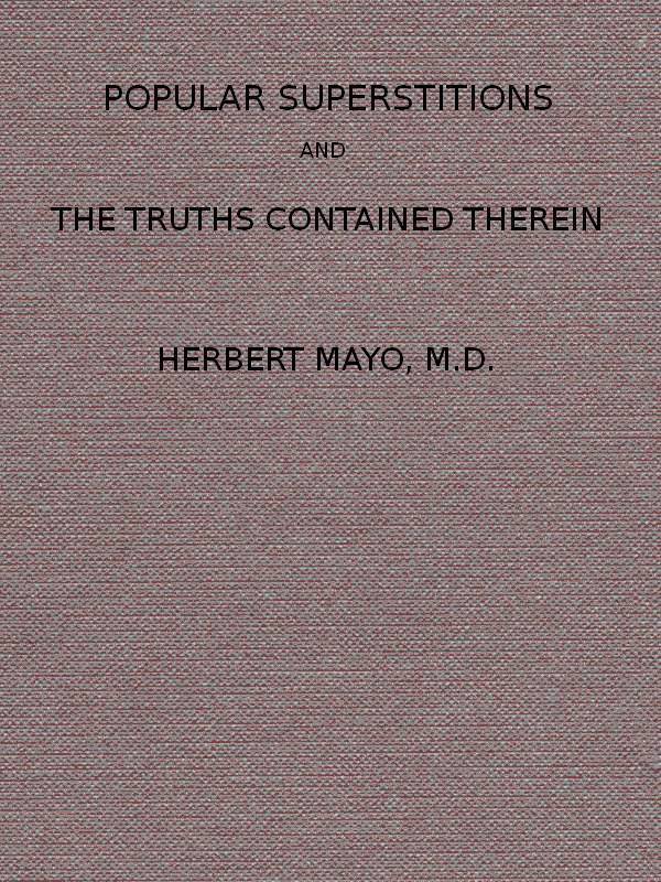 Popular Superstitions, and the Truths Contained Therein&#10;With an Account of Mesmerism