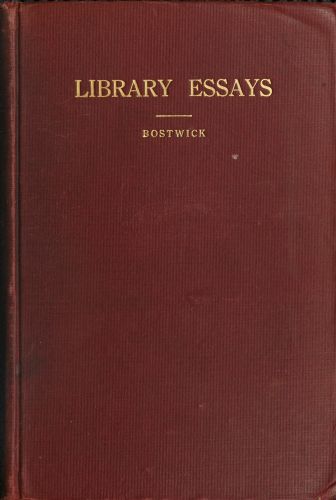Library Essays; Papers Related to the Work of Public Libraries