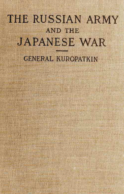 The Russian Army and the Japanese War, Vol. 1 (of 2)&#10;Being Historical and Critical Comments on the Military Policy and Power of Russia and on the Campaign in the Far East