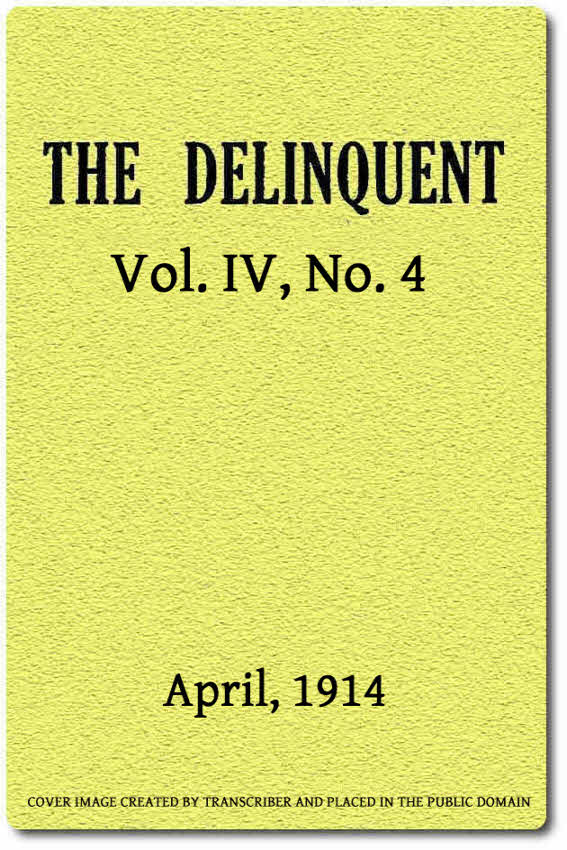The Delinquent (Vol. IV, No. 4), April, 1914