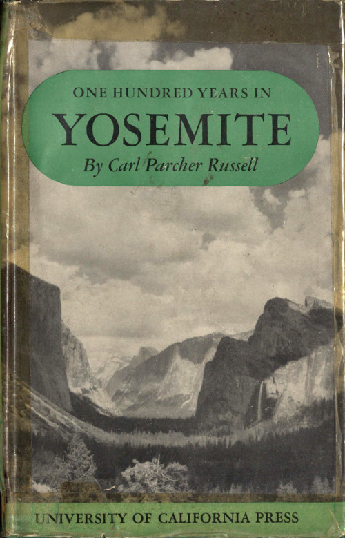 One Hundred Years in Yosemite: The Story of a Great Park and Its Friends