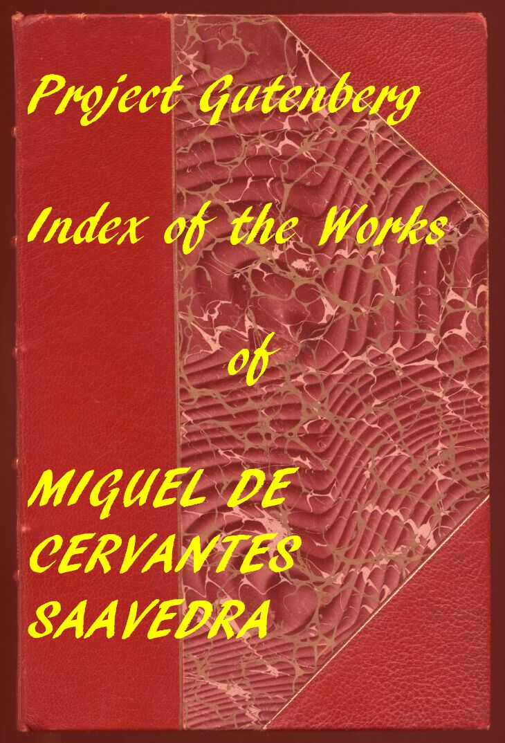 Index of the Project Gutenberg Works of Miguel de Cervantes Saavedra