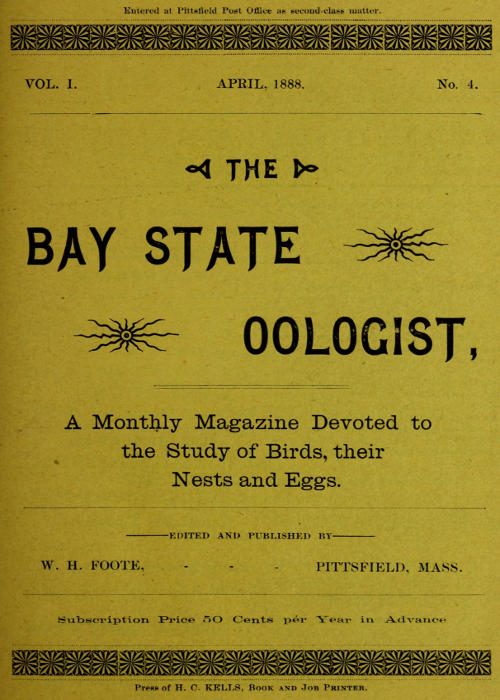 The Bay State Oologist, Vol. 1 No. 4, April 1888&#10;A Monthly Magazine Devoted to the Study of Birds, their Nests and Eggs