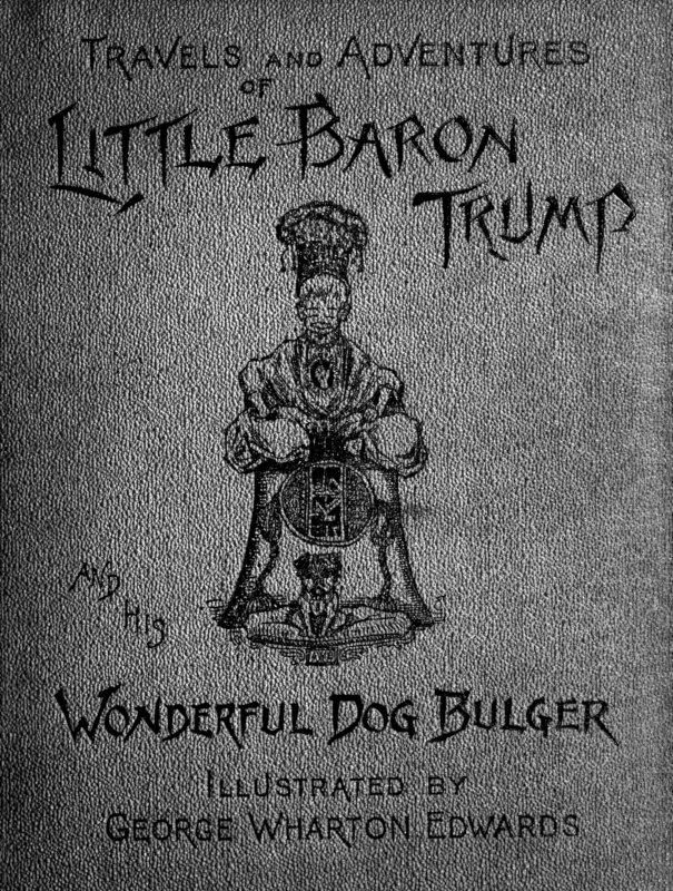 Küçük Baron Trump ve Harika Köpeği Bulger'ın Seyahatleri ve Maceraları