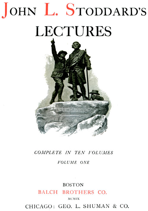 John L. Stoddard's Lectures, Vol. 01 (of 10)&#10;Norway, Switzerland, Athens, Venice
