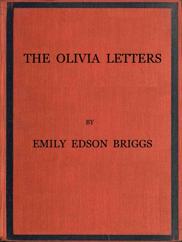 The Olivia Letters&#10;Being Some History of Washington City for Forty Years as Told by the Letters of a Newspaper Correspondent