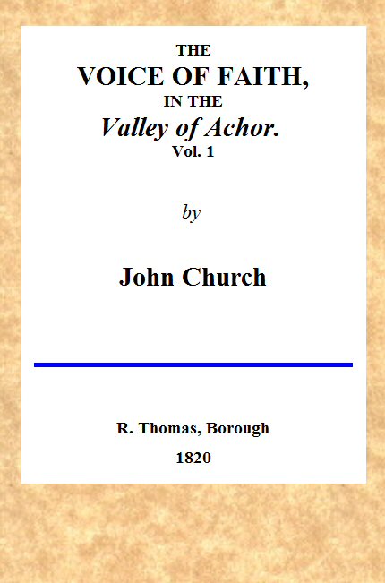 The Voice of Faith in the Valley of Achor: Vol. 1 [of 2]&#10;being a series of letters to several friends on religious subjects