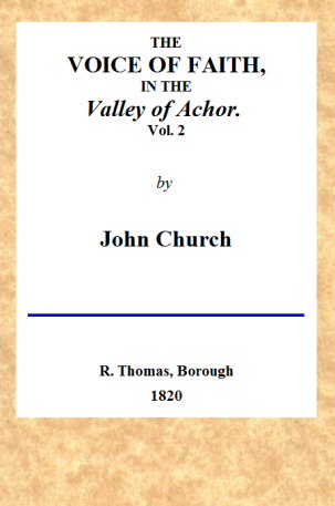 The Voice of Faith in the Valley of Achor: Vol. 2 [of 2]&#10;being a series of letters to several friends on religious subjects